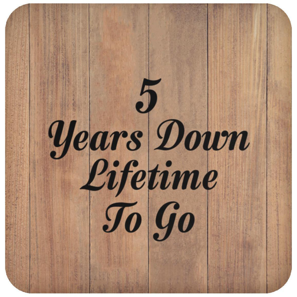 5th Anniversary 5 Years Down Lifetime To Go - Drink Coaster C