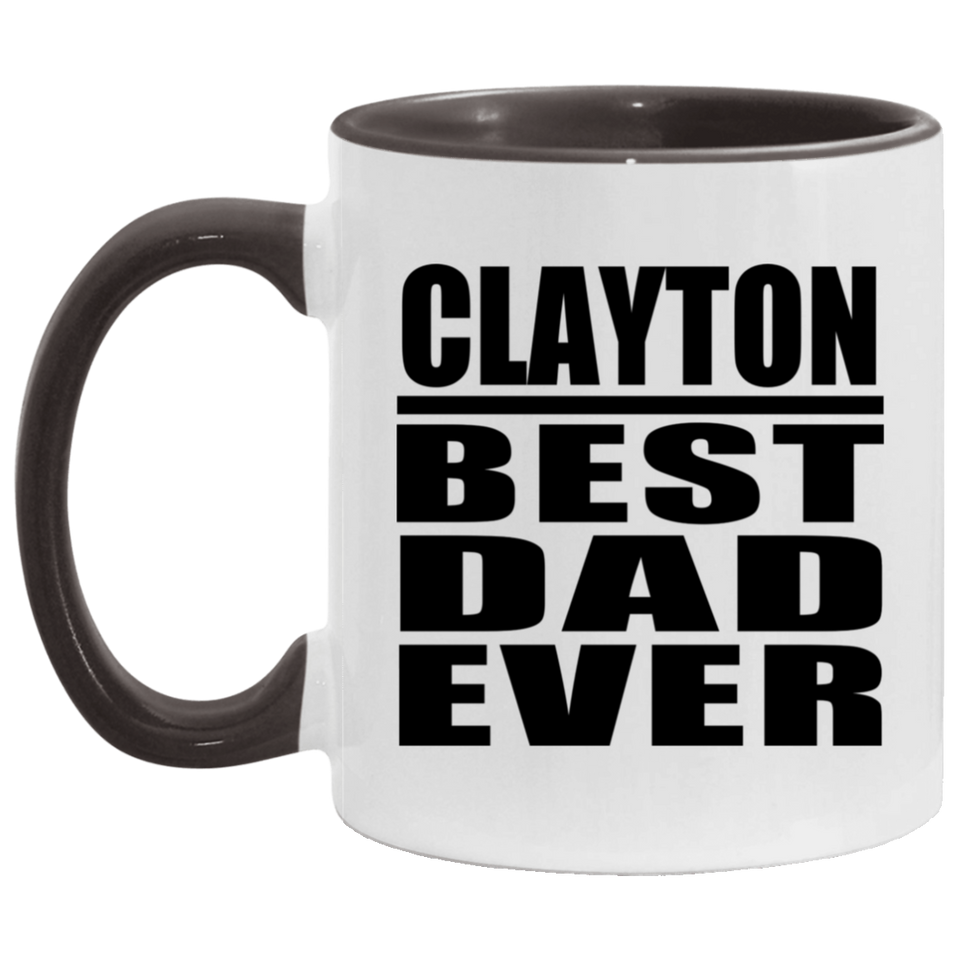 Clayton Best Dad Ever - 11oz Accent Mug Black