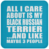 All I Care About Is My Black Russian Terrier - Drink Coaster