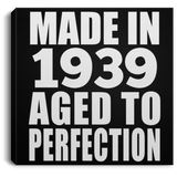 85th Birthday Made In 1939 Aged to Perfection - Canvas Square