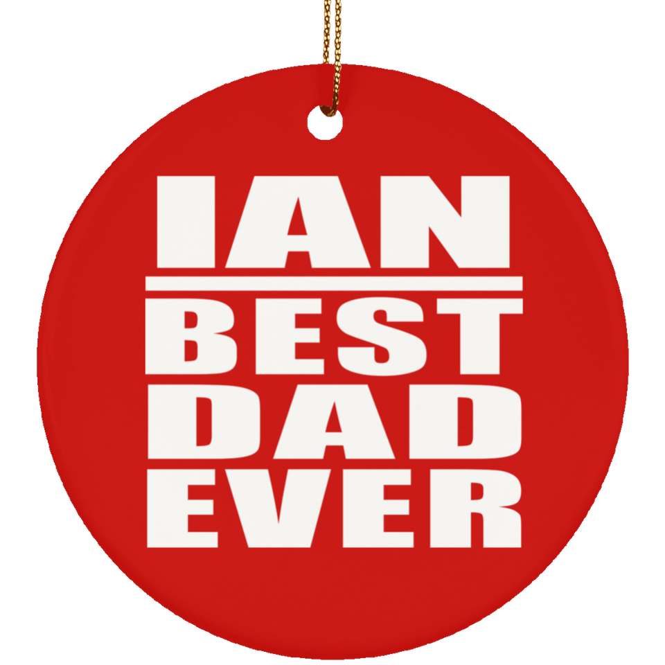 Ian Best Dad Ever - Circle Ornament