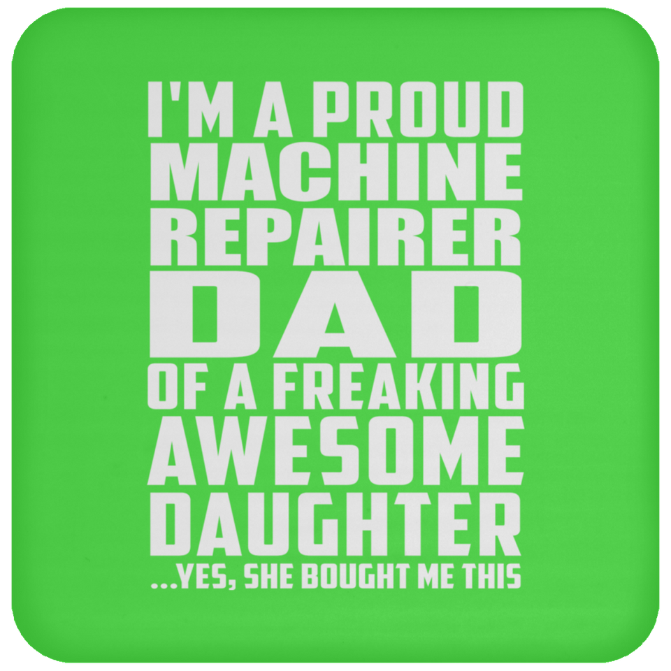 Proud Machine Repairer Dad Of Awesome Daughter - Drink Coaster