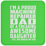 Proud Machine Repairer Dad Of Awesome Daughter - Drink Coaster
