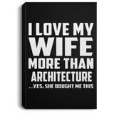 I Love My Wife More Than Architecture - Canvas Portrait