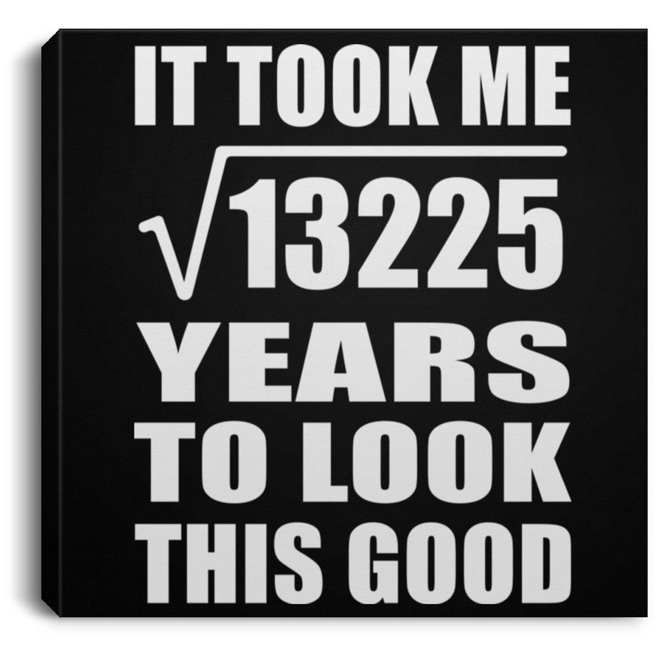115th Birthday Took Square Root of 13225 Years To Look Good - Canvas Square
