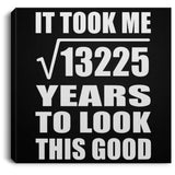 115th Birthday Took Square Root of 13225 Years To Look Good - Canvas Square