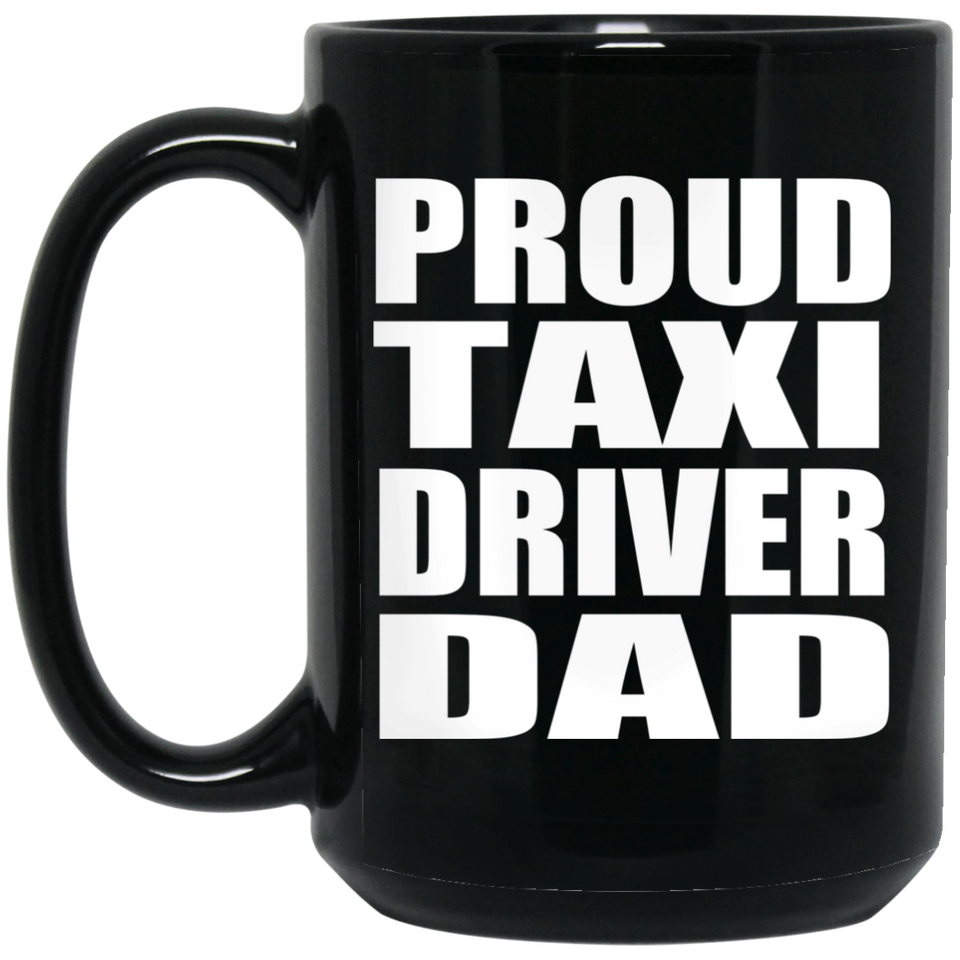 Proud Taxi Driver Dad - 15oz Coffee Mug Black