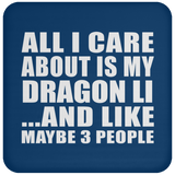All I Care About Is My Dragon Li - Drink Coaster