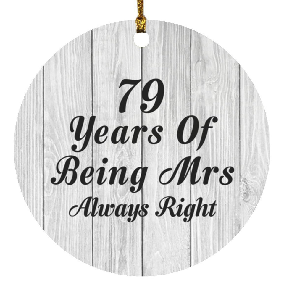 79th Anniversary 79 Years Of Being Mrs Always Right - Circle Ornament F