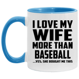 I Love My Wife More Than Baseball - 11oz Accent Mug Blue