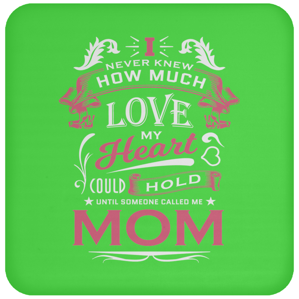 How Much Love Could Hold Until Called Me Mom - Drink Coaster