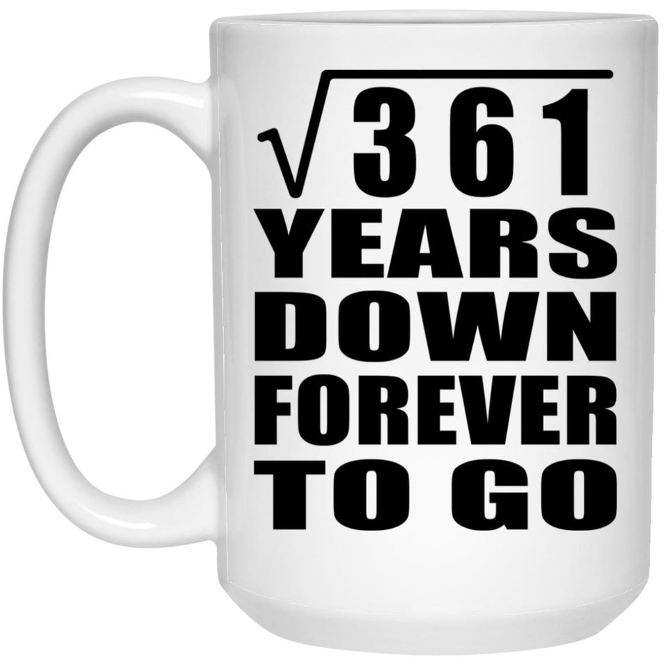 19th Anniversary Square Root of 361 Years Down Forever To Go - 15oz Coffee Mug