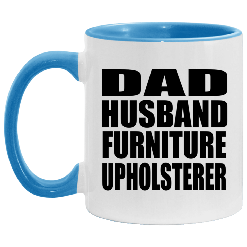 Dad Husband Furniture Upholsterer - 11oz Accent Mug Blue