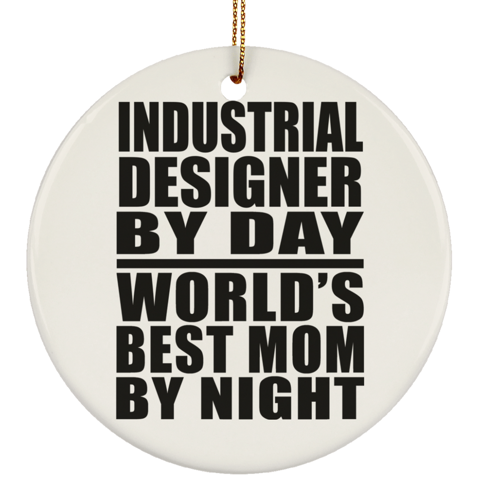 Industrial Designer By Day World's Best Mom By Night - Circle Ornament