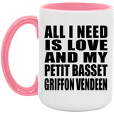 All I Need Is Love And My Petit Basset Griffon Vendeen - 15oz Accent Mug Pink