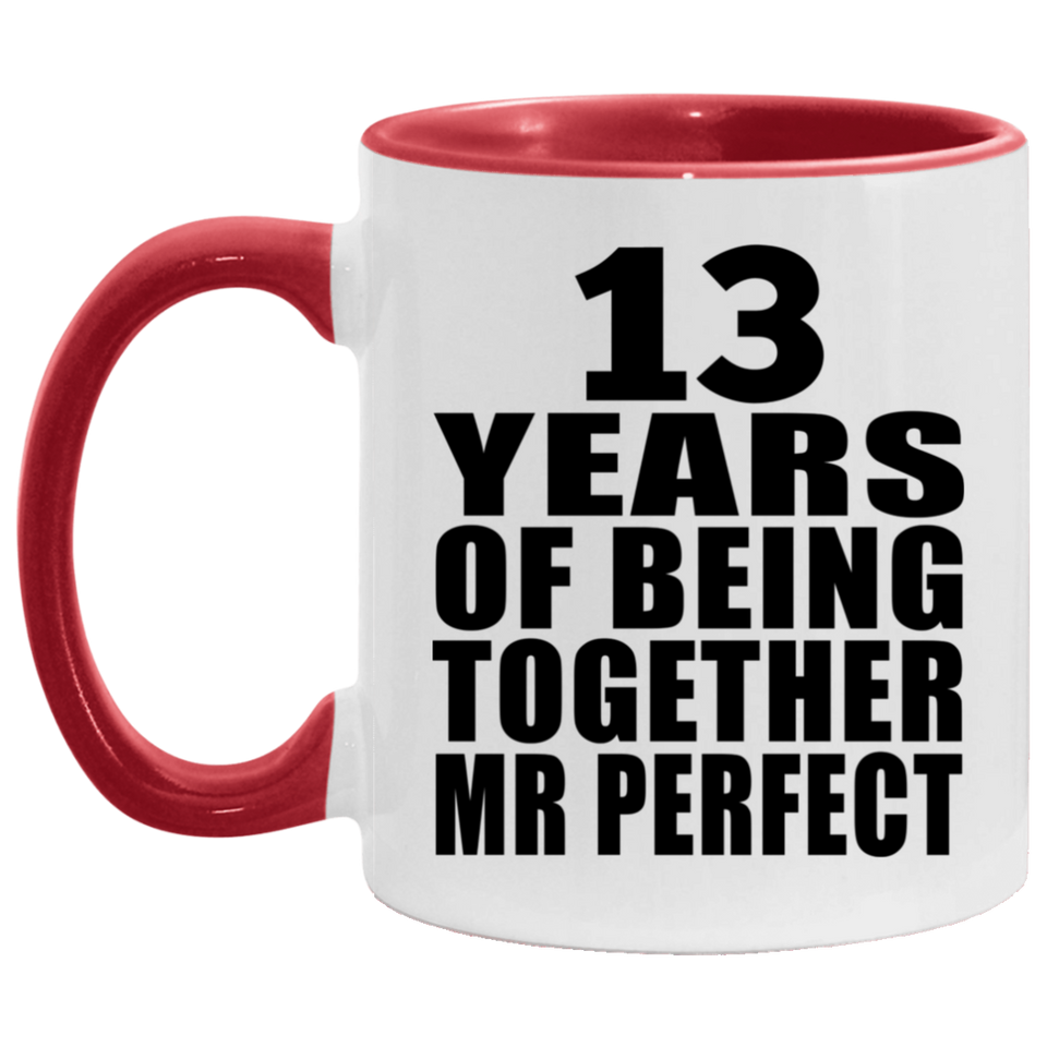 13th Anniversary 13 Years Of Being Mr Perfect - 11oz Accent Mug Red