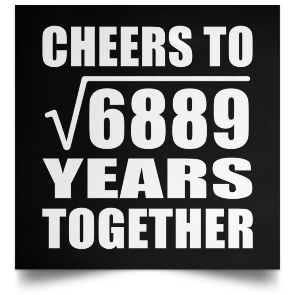 83rd Anniversary Cheers To Square Root of 6889 Years Together - Poster Square