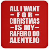 All I Want For Christmas Is My Rafeiro Do Alentejo - Coaster
