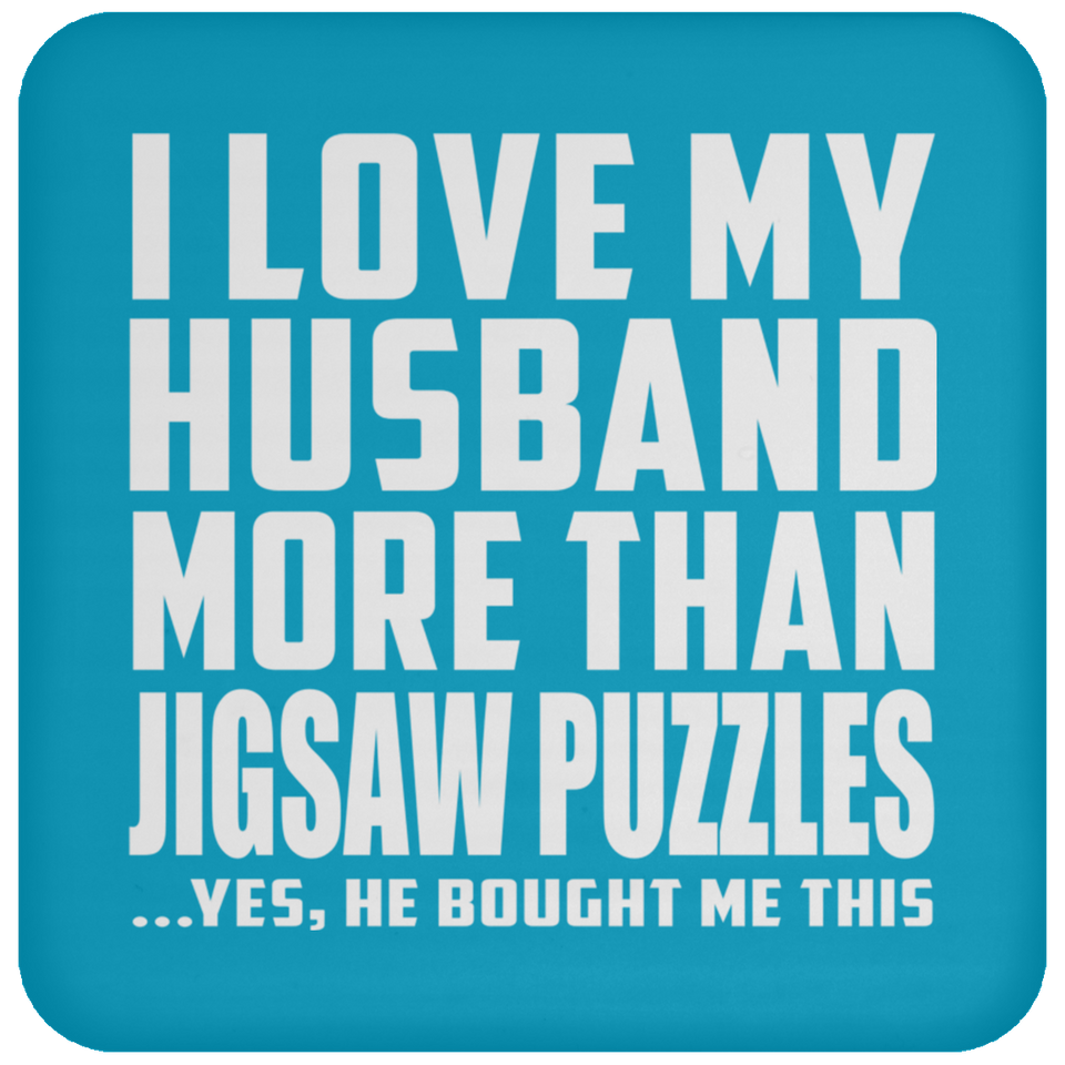 I Love My Husband More Than Jigsaw Puzzles - Drink Coaster