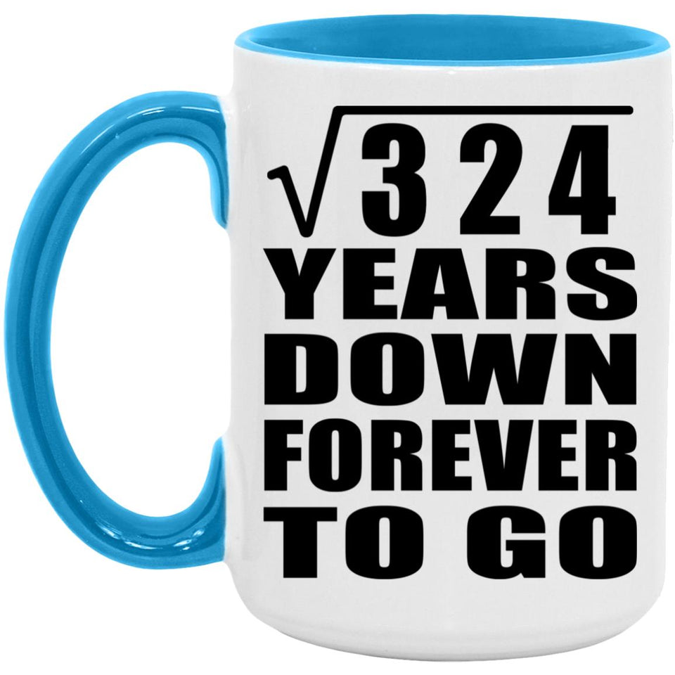 18th Anniversary Square Root of 324 Years Down Forever To Go - 15oz Accent Mug Blue