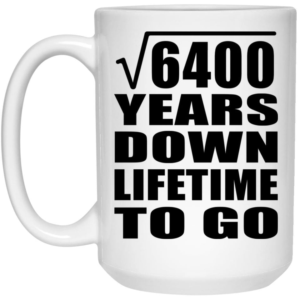 80th Anniversary Square Root of 6400 Years Lifetime To Go - 15oz Coffee Mug