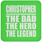 Christopher The Dad The Hero The Legend - Drink Coaster