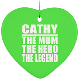Cathy The Mum The Hero The Legend - Heart Ornament
