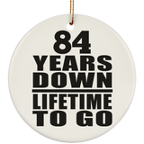 84th Anniversary 84 Years Down Lifetime To Go - Circle Ornament