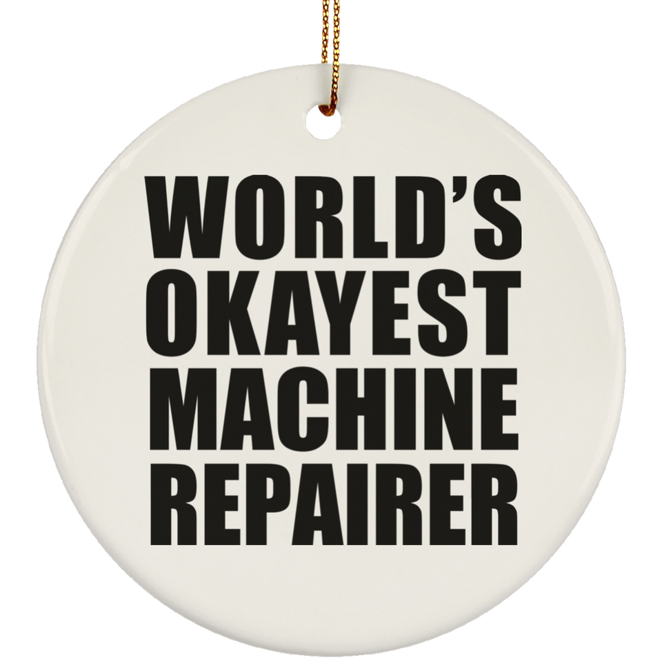World's Okayest Machine Repairer - Circle Ornament