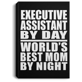 Executive Assistant By Day World's Best Mom By Night - Canvas Portrait