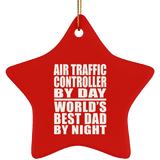 Air Traffic Controller By Day World's Best Dad By Night - Star Ornament