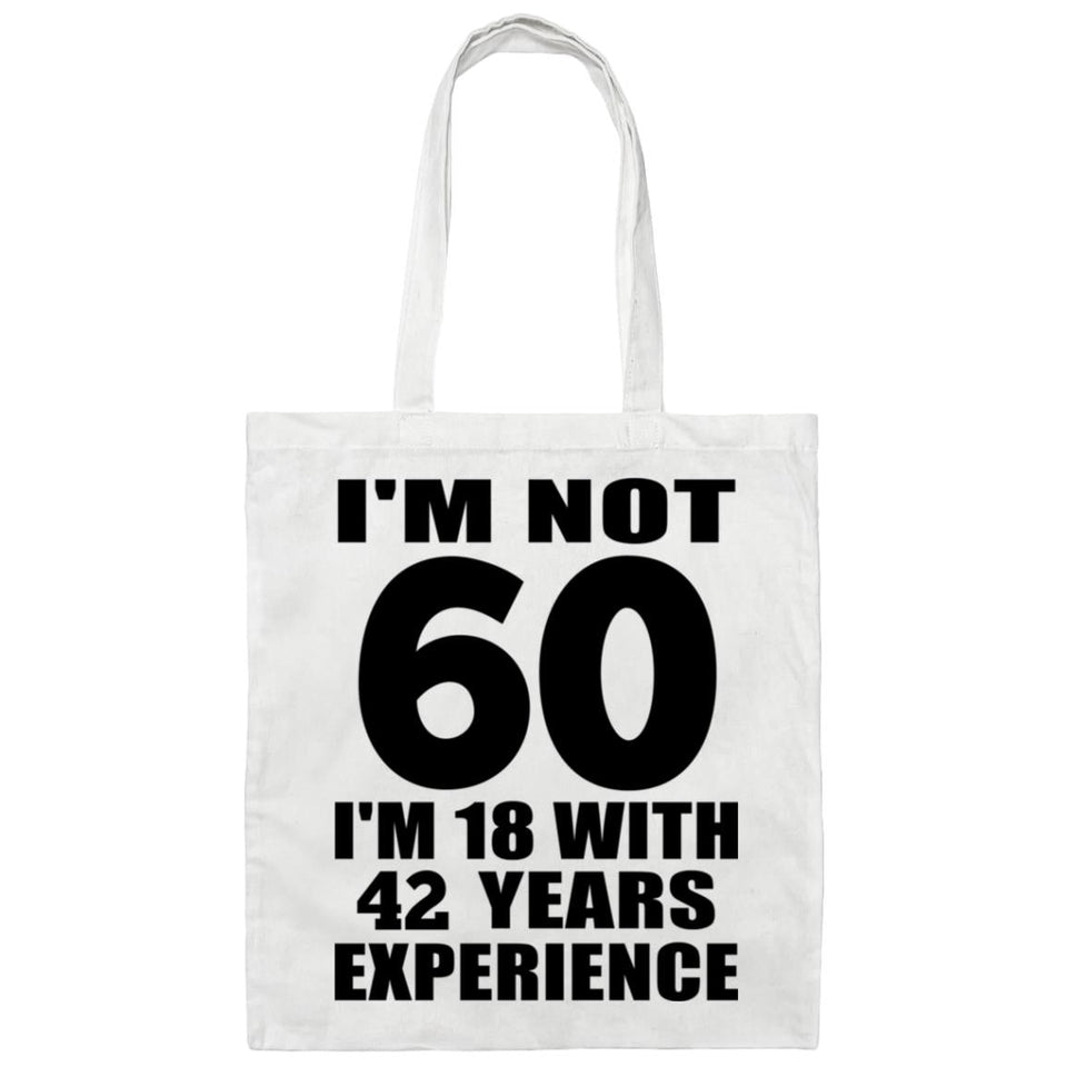 60th Birthday I'm Not 60 I'm 18 With 42 Years Experience - Tote Bag White