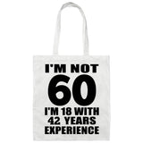 60th Birthday I'm Not 60 I'm 18 With 42 Years Experience - Tote Bag White