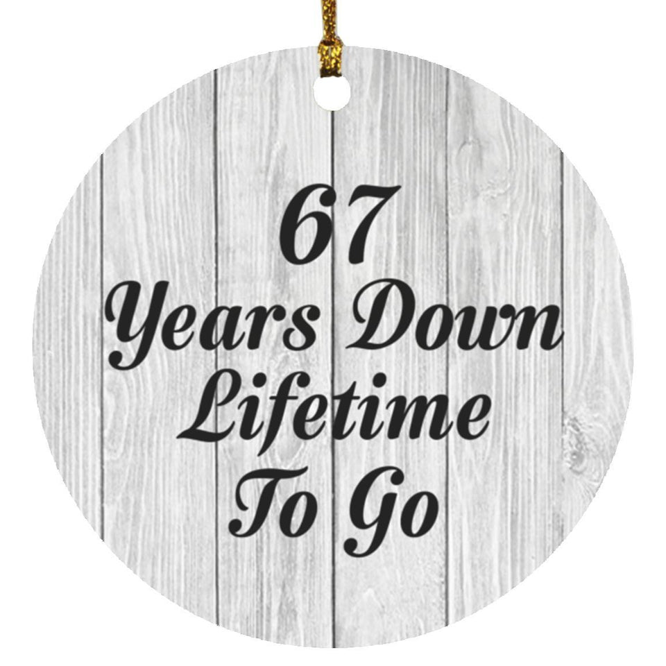 67th Anniversary 67 Years Down Lifetime To Go - Circle Ornament F