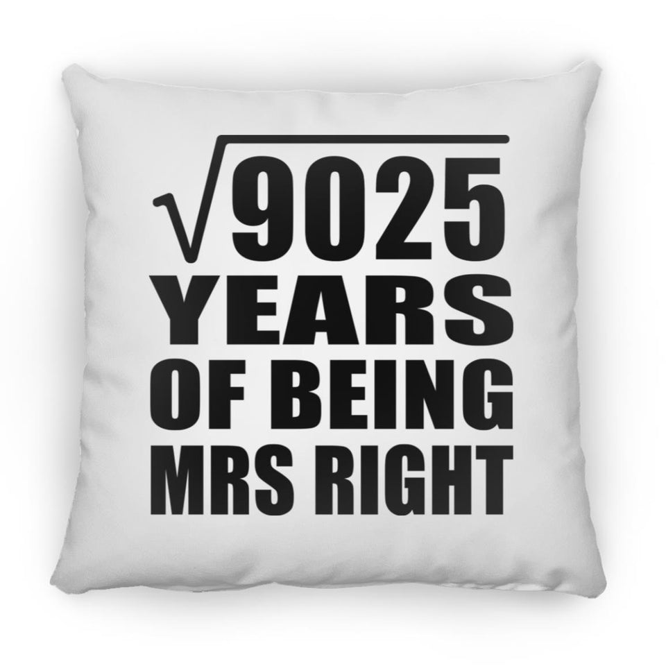 95th Anniversary Square Root of 9025 Years of Being Mrs Right - Throw Pillow
