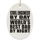 Civil Engineer By Day World's Best Dad By Night - Oval Ornament