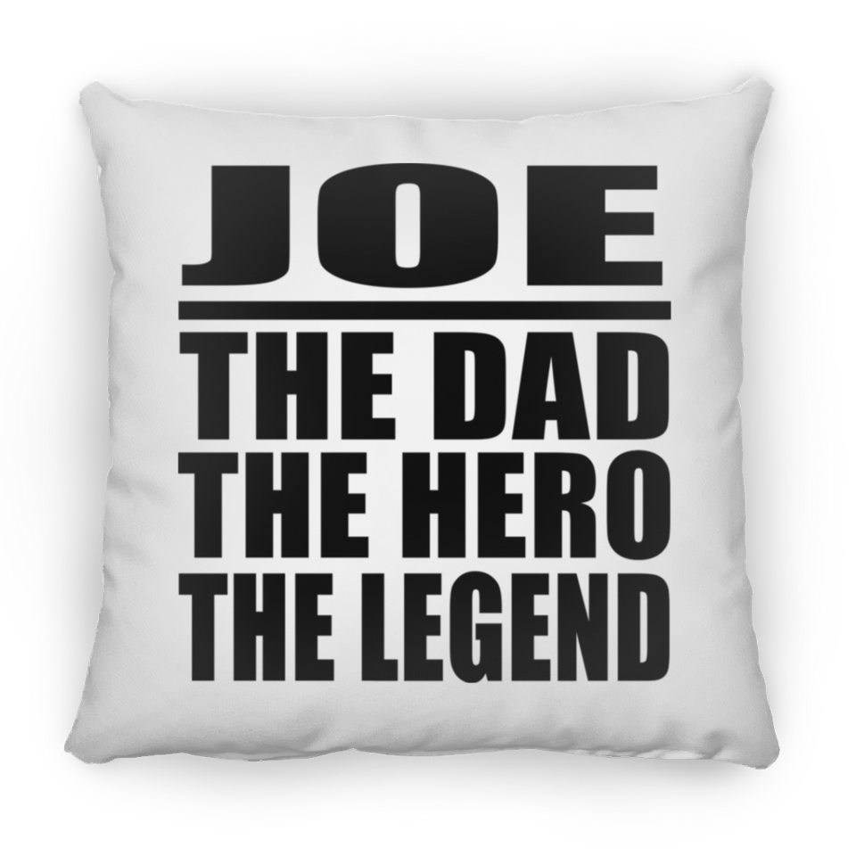 Joe The Dad The Hero The Legend - Throw Pillow
