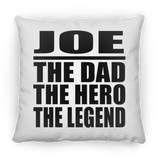 Joe The Dad The Hero The Legend - Throw Pillow