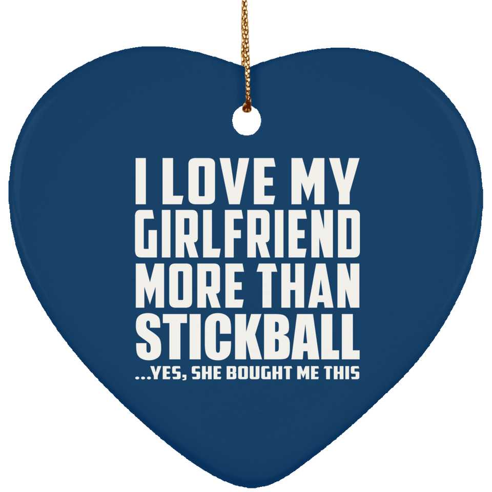 I Love My Girlfriend More Than Stickball - Heart Ornament