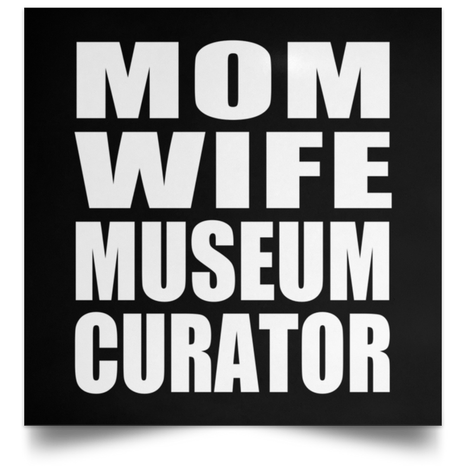 Mom Wife Museum Curator - Poster Square