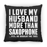 I Love My Husband More Than Saxophone - Throw Pillow Black