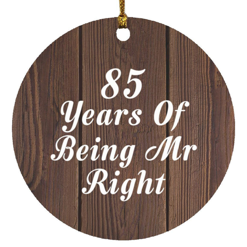 85th Anniversary 85 Years Of Being Mr Right - Circle Ornament D