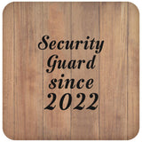 Security Guard Since 2022 - Drink Coaster C