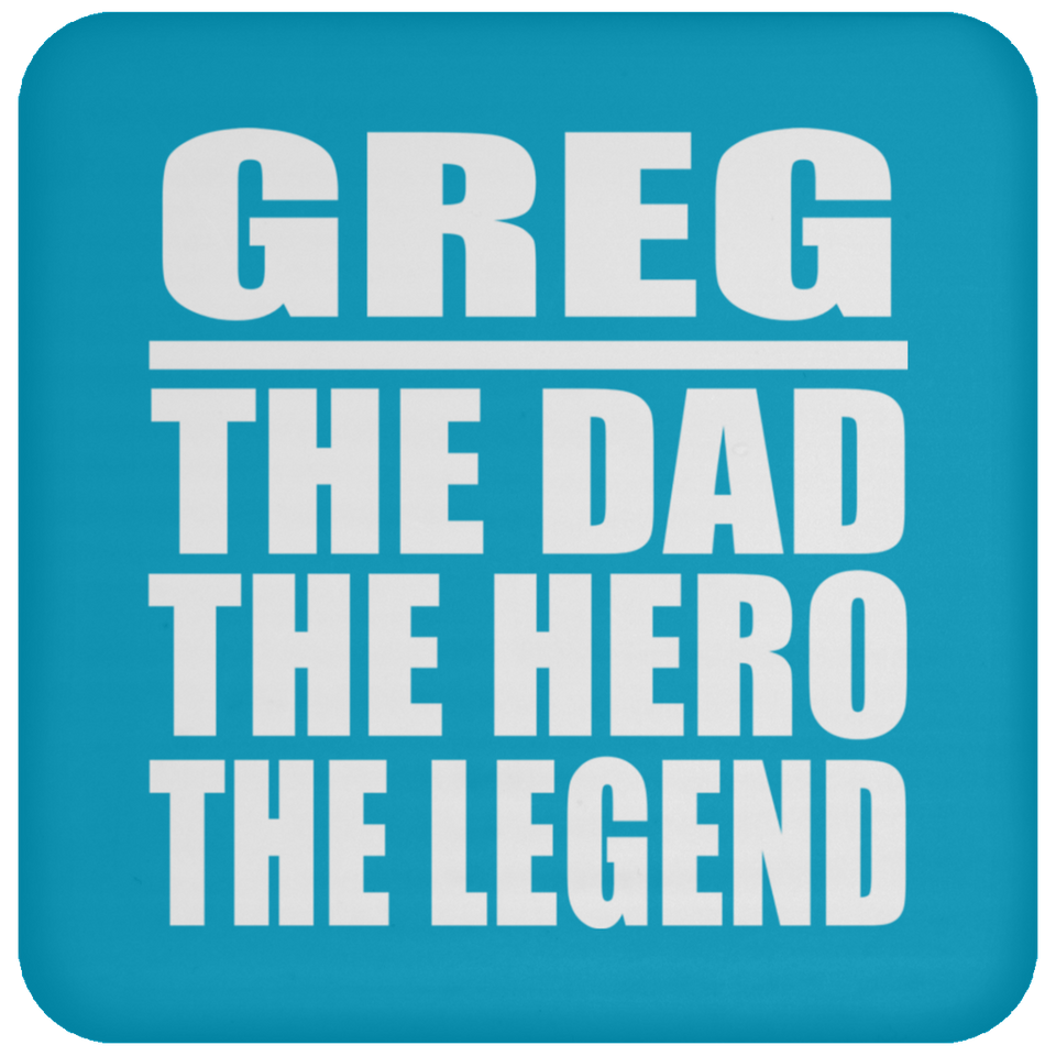 Greg The Dad The Hero The Legend - Drink Coaster