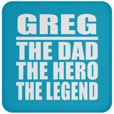 Greg The Dad The Hero The Legend - Drink Coaster