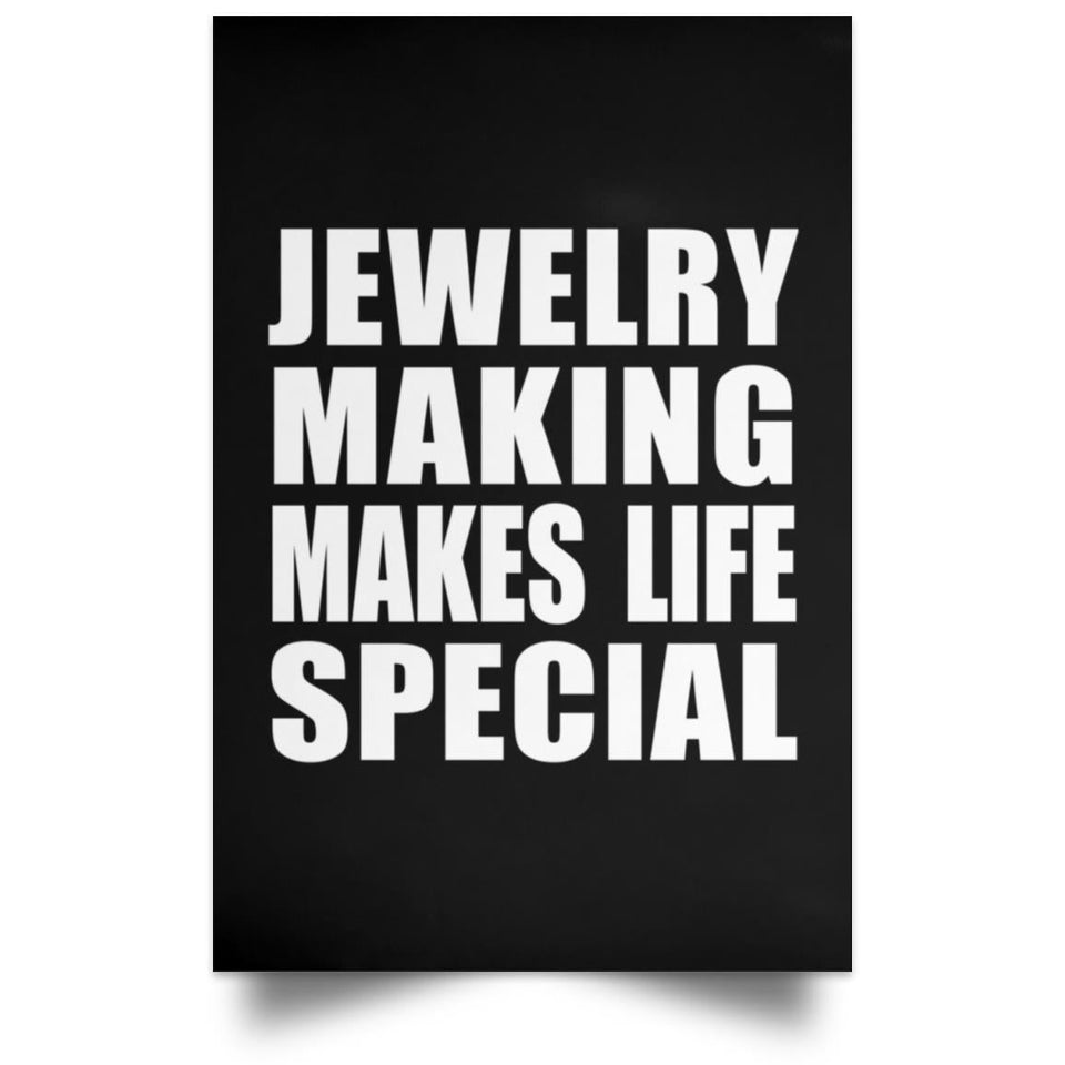 Jewelry Making Makes Life Special - Poster Portrait