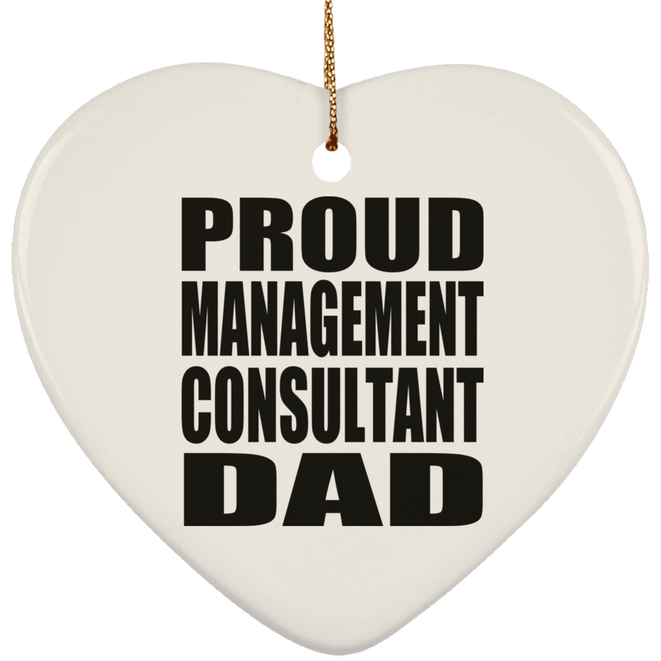 Proud Management Consultant Dad - Heart Ornament