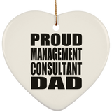 Proud Management Consultant Dad - Heart Ornament