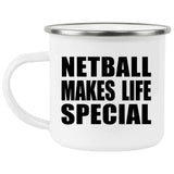 Netball Makes Life Special - 12oz Camping Mug
