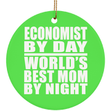 Economist By Day World's Best Mom By Night - Circle Ornament